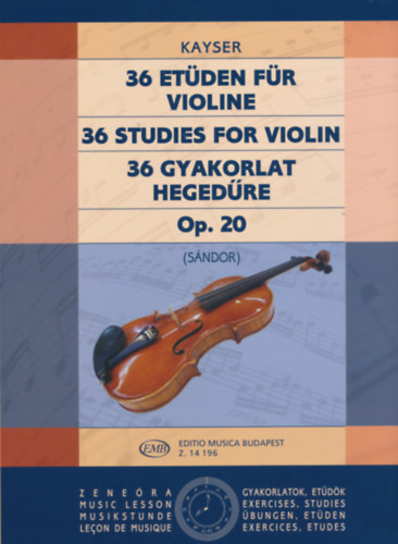 Kayser: 36 gyakorlat hegedűre Op. 20 (36 Studies for Violin - 36 Etüden für Violine) antikvár