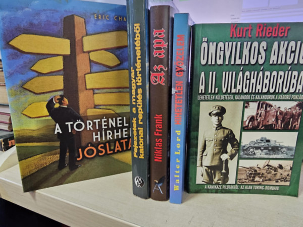 Eric Chaline, Niklas Frank, Walter Lord, Kurt Rieder: 5db történelmi kötet, KÖNYVMENTŐ AJÁNLAT: A történelem hírhedt jóslatai+ Fejezetek a magyar katonai repülés történetéből+ Az apa+ Hihetetlen győzelem+ Öngyilkos akciók a II. világháborúban antikvár