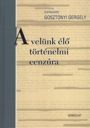 Gosztonyi Gergely (szerk.): A velünk élő történelmi cenzúra könyv