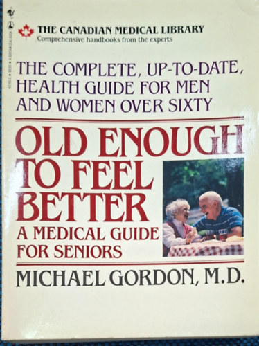 Michael Gordon: Old enough to feel better - a medical guide for seniors antikvár