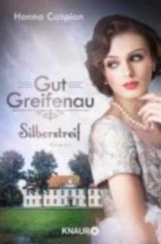 Caspian, Hanna: Gut Greifenau - Silberstreif idegen