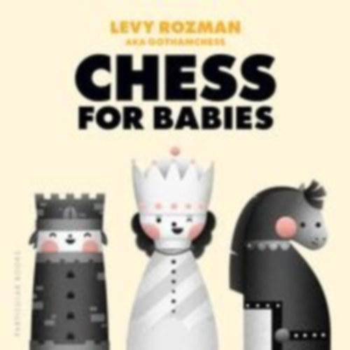 GothamChess - Rozman, Levy: Chess for Babies idegen