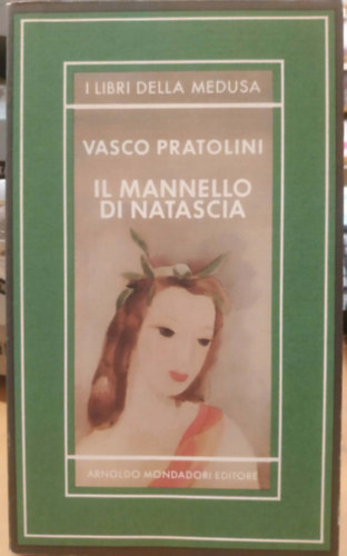 Vasco Pratolini: Il Mannello di Natascia (I Libri della Medusa)(Natasha Mannelloja (Medúza-könyvek))(Medusa serie '80) antikvár