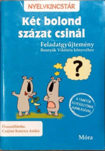 Bosnyák Viktória, Hevérné Kanyó Andrea: Két bolond százat csinál - Feladatgyűjtemény Bosnyák  Viktória regényéhez antikvár