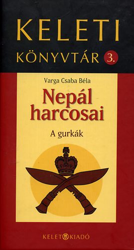 Varga Csaba Béla: Nepál harcosai - A gurkák antikvár
