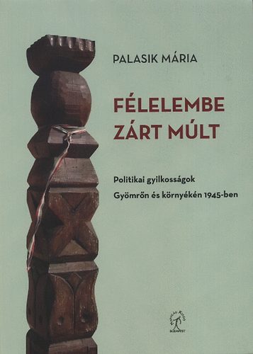 Palasik Mária: Félelembe zárt múlt könyv