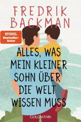 Backman, Fredrik: Alles, was mein kleiner Sohn über die Welt wissen muss idegen