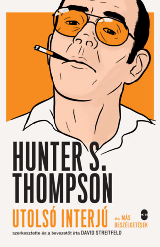Hunter S. Thompson - Utolsó interjú és más beszélgetések akciós termékkép 1