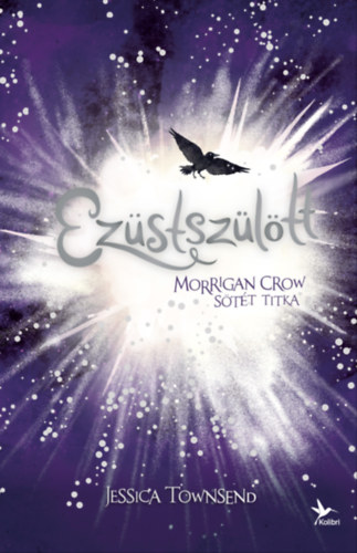 Jessica Townsend: Ezüstszülött – Morrigan Crow sötét titka - Nevermoor 4. e-Könyv