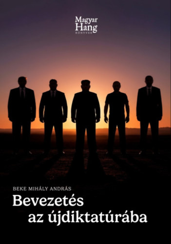Beke Mihály András: Bevezetés az újdiktatúrába - Közéleti esszé e-Könyv