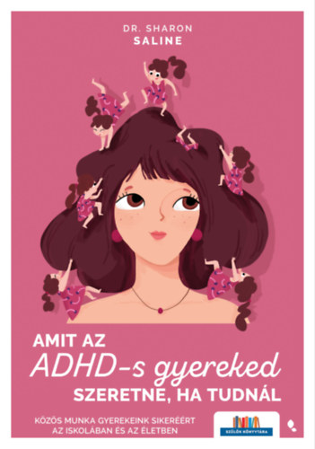 Dr. Sharon Saline: Amit az ADHD-s gyereked szeretne, ha tudnál e-Könyv