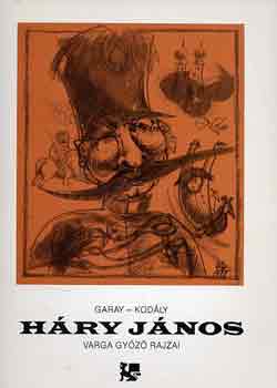 Garay-Kodály: Háry János (Varga Győző rajzai) - Dedikált antikvár