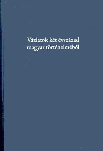 Gergely Jenő (főszerk.): Vázlatok két évszázad magyar történelméből. Tanulmányok antikvár