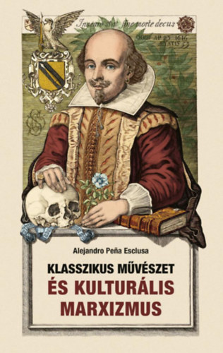 Alejandro Pena Esclusa: Klasszikus művészet és kulturális marxizmus antikvár