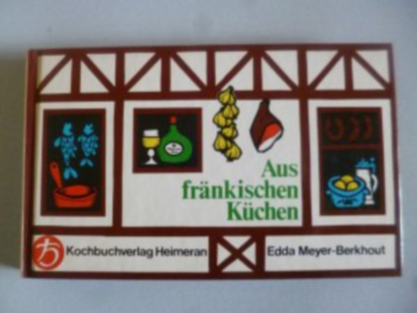 Edda Meyer-Berkhout: Aus fränkischen Küchen Hardcover antikvár
