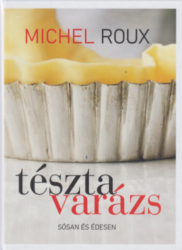 Michel Roux: Tésztavarázs könyv