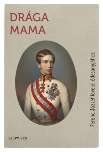 I. Ferenc József: Drága Mama könyv