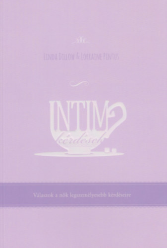 Dillow, Linda, Pintus, Lorraine: Intim kérdések könyv