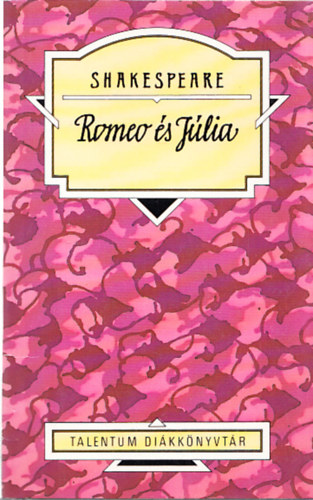 William Shakespeare: Romeo és Júlia (Talentum Diákkönyvtár) antikvár