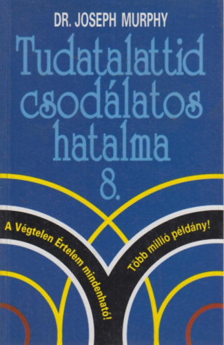 Dr. Joseph Murphy: Tudatalattid csodálatos hatalma 8. antikvár