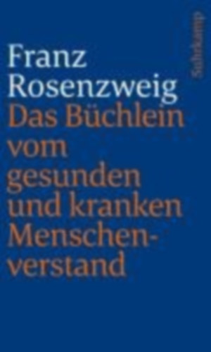 Rosenzweig, Franz: Das Büchlein vom gesunden und kranken Menschenverstand idegen