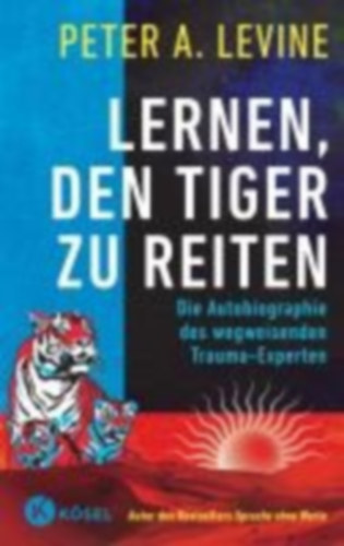 Levine, Peter A.: Lernen, den Tiger zu reiten idegen
