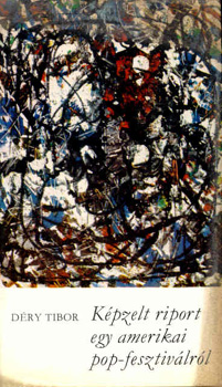 Déry Tibor: Képzelt riport egy amerikai pop-fesztiválról antikvár