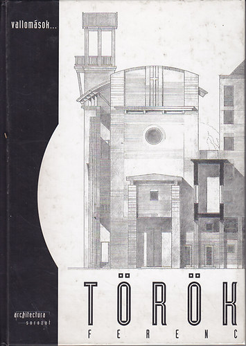 Vallomások... Török Ferenc (Architectura sorozat) antikvár