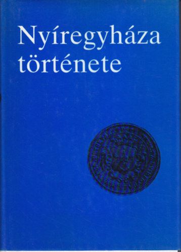 Cservenyák László (szerk.); Mező András (szerk.): Nyíregyháza története antikvár