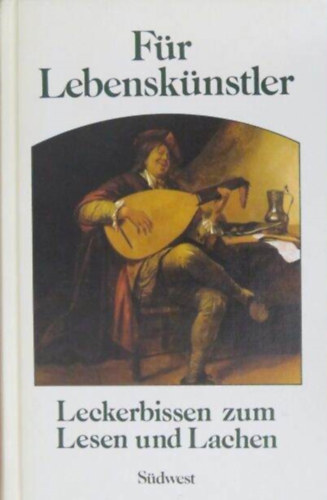 Für Lebenskünstler - Leckerbissen zum Lesen und Lachen antikvár