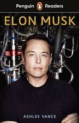 Vance, Ashlee: Penguin Readers Level 3: Elon Musk (ELT Graded Reader) idegen