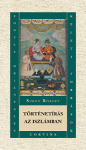 Simon Róbert: Történetírás az iszlámban antikvár