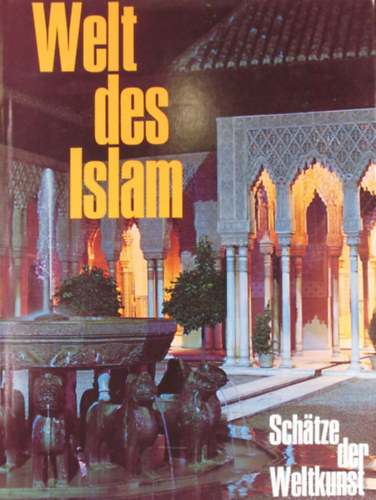 Ernst Grube: Welt des Islam. Architektur, Keramik, Malerei, Teppiche, Metallarbeiten, Schnitzkunst - Schätze der Weltkunst Band 7 antikvár