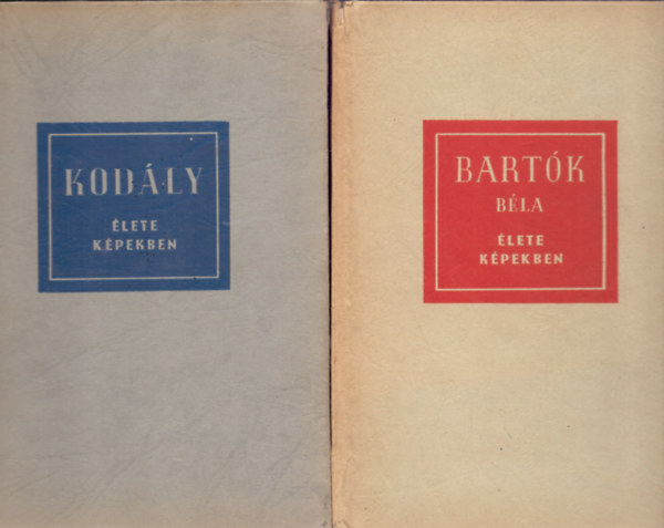 Eősze László - Szabolcsi Bence-Bónis Ferenc: Kodály élete képekben + Bartók élete képekben (Második, bővített kiadás) antikvár
