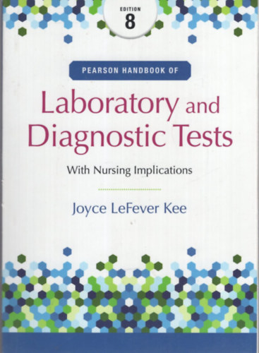 Joyce Kee: Pearson Handbook of Laboratory and Diagnostic Tests - With Nursing Implications antikvár