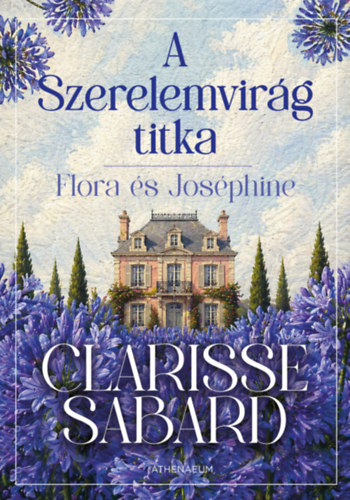 Clarisse Sabard: A Szerelemvirág titka e-Könyv