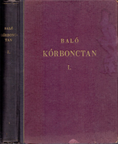 Dr. Baló József: Kórbonctan I. - Általános rész (289 ábrával, ebből 16 színes) antikvár