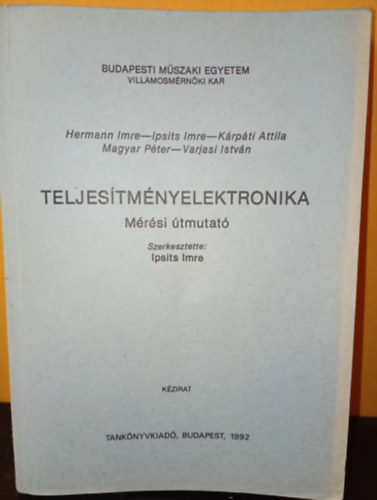 Hermann Imre, Ipsits Imre, Kárpáti Attila, Magyar Péter, Varjasi István: Teljesítményelektronika - mérési útmutató antikvár