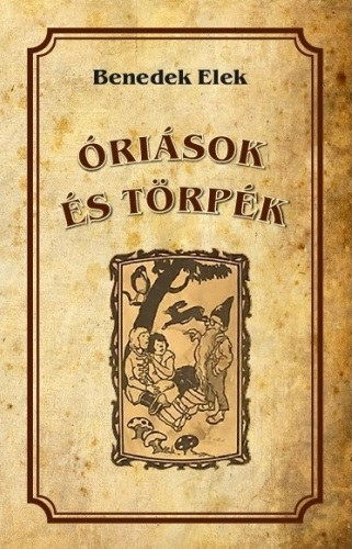 Benedek Elek: Óriások és törpék könyv