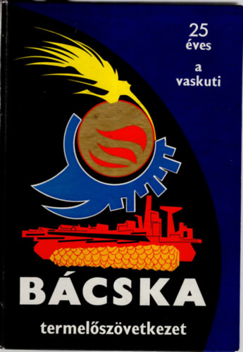 Horváth Ferenc (szerk.): 25 éves a vaskuti Bácska termelőszövetkezet - A " Bácska " Mezőgazdasági Termelőszövetkezet története antikvár