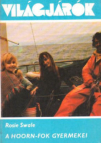 Swale - Bedő István - Ignácz Rózsa - Balázs Dénes - Fehér Klára - Bernáth Zsigmond: 6 db Világjárók: A Hoorn-fok gyermekei - Kalóz a Dunán - Utazások emlékkönyve - Bozóttaxival Madagaszkáron - Vakáció Magyarországon - Hogy él, Jensen úr? antikvár