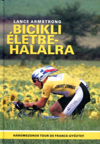 Lance Armstrong: Bicikli Életre-Halálra antikvár