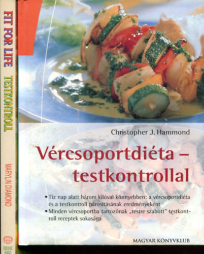 Christopher J. Hammond - Marilyn Diamond: 2 db életmód tanácsadó kötet: Vércsoportdiéta - testkontrollal és Testkontroll receptek antikvár