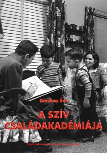 Bárdosy Éva: A szív családakadémiája e-Könyv