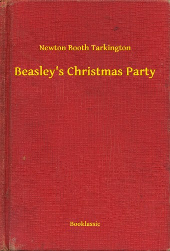 Newton Booth Tarkington: Beasleys Christmas Party e-Könyv