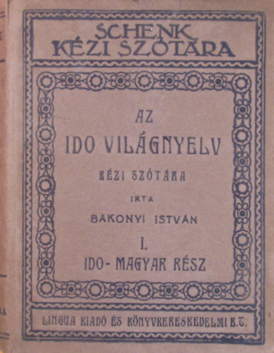 Bakonyi István: Az ido világnyelv kézi szótára I. Ido-magyar rész, teljes gyökszótár összefoglaló nyelvtannal antikvár