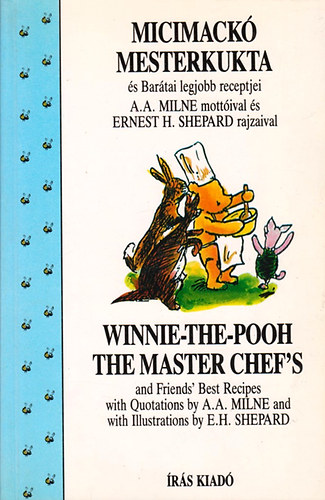 A. A. Milne: Milne -Micimackó mesterkukta és Barátai legjobb receptjei  Winnie - The-Pooh The Master chef's and Friends' Best Recipes antikvár