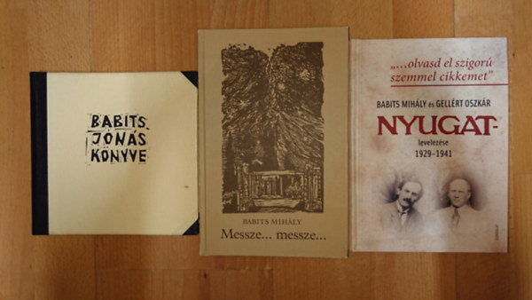 Babits Mihály, Gellért Oszkár: 3 kötet Babits Mihhálytól/-ról: Jónás könyve, Messze... messze..., Babits Mihály és Gellért Oszkár levelezése antikvár