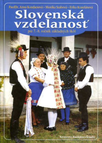Dr. Anna Kondacsova - Monika Szabová - Erika Kraszlánová: Slovenská vzdelanost' pre 7.-8. rocnik základnych skol (szlovák nyelvű tankönyv 7. - 8. oszt.) antikvár
