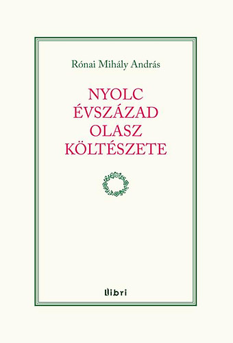 Rónai Mihály András: Nyolc évszázad olasz költészete könyv
